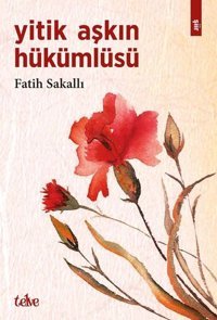 Yitik Aşkın Hükümlüsü Fatih Sakallı Telve Kitap