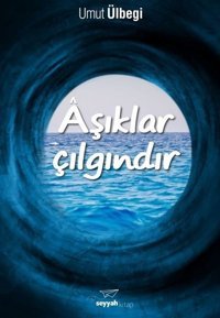 Aşıklar Çılgındır Umut Ülbegi Seyyah Kitap