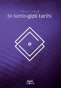 Bir Kentin Gizli Tarihi Haluk Işık Smirna Yayınları