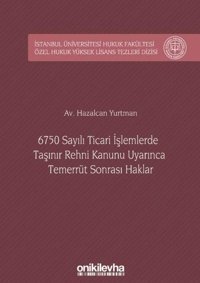 6750 Sayılı Ticari İşlemlerde Taşınır Rehni Kanunu Uyarınca Temerrüt Sonrası Haklar Hazalcan Yurtman On İki Levha Yayıncılık