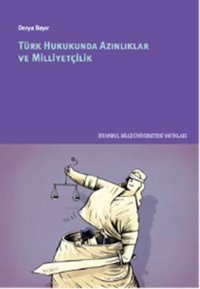 Türk Hukukunda Azınlıklar ve Milliyetçilik Derya Bayır İstanbul Bilgi Üniv.Yayınları