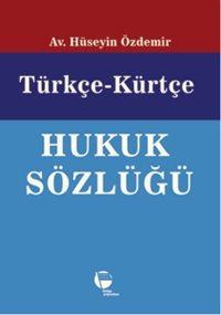 Türkçe - Kürtçe Hukuk Sözlüğü Hüseyin Özdemir Belge Yayınları