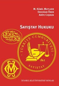 Sayıştay Hukuku Arife Coşkun, Erdoğan Öner, M. Kamil Mutluer İstanbul Bilgi Üniv.Yayınları