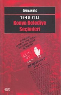 1946 Yılı Konya Belediye Seçimleri Ömer Akdağ Gençlik Kitabevi Yayınları