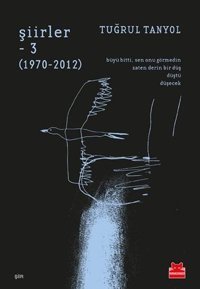 Şiirler 3: 1970-2012 Tuğrul Tanyol Kırmızı Kedi