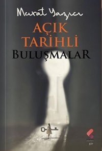 Açık Tarihli Buluşmalar Murat Yazıcı Klaros Yayınları