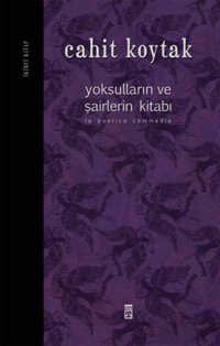 Yoksulların ve Şairlerin Kitabı Cahit Koytak Timaş Yayınları