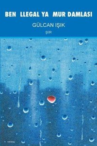 Ben İllegal Yağmur Damlası Gülcan Işık Artshop Yayıncılık