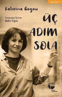 Üç Adım Sola-Toplu Şiirler 1 Katerina Gogou Belge Yayınları
