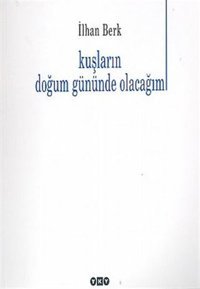 Kuşların Doğum Gününde Olacağım İlhan Berk Yapı Kredi Yayınları
