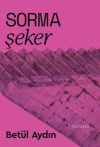 Sorma Şeker Betül Aydın Natama