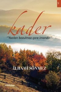Kader - Yazılan Bozulmaz Çare İmandır İlhami Sönmez Araz Kitap