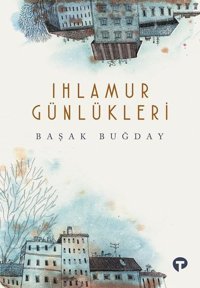 Ihlamur Günlükleri Başak Buğday Turkuvaz Kitap