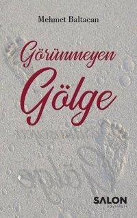 Görünmeyen Gölge Mehmet Baltacan Salon Yayınları