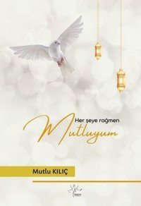 Her Şeye Rağmen Mutluyum Mutlu Kılıç Sirya Yayınları