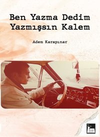 Ben Yazma Dedim Yazmışsın Kalem Adem Karapınar Eva Yayınevi