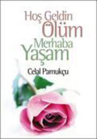 Hoşgeldin Ölüm Merhaba Yaşam Celal Pamukçu Boyut Yayın Grubu