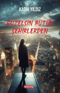 Güzelsin Bütün Şehirlerden Kadir Yıldız Vova Yayınları