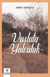 Vuslata Yolculuk Ahmet Karakaya Ark Kitapları