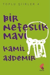Bir Nefeslik Mavi - Toplu Şiirler 4 Kamil Aydemir Klaros Yayınları