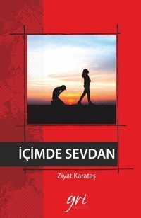 İçimde Sevdan Ziyat Karataş Gri Yayınevi