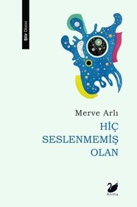 Hiç Seslenmemiş Olan Merve Arlı Anima