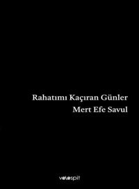 Rahatımı Kaçıran Günler Mert Efe Savul Velespit Yayınları
