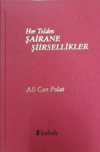 Her Telden Şairane Şiirsellikler Ali Can Polat Babek Yayınları