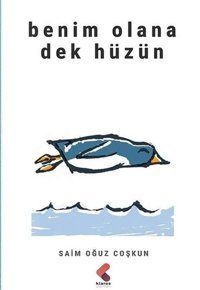 Benim Olana Dek Hüzün Saim Oğuz Coşkun Klaros Yayınları