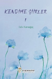 Kendime Şiirler 1 Selvi Karaağaç Verno Kitap