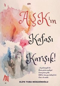 Aşkın Kafası Karışık! Elife Tuba Müezzinoğlu Baygenç Yayıncılık