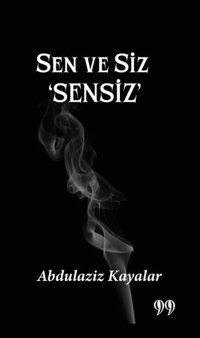 Sen ve Siz Sensiz Abdulaziz Kayalar Doksan Dokuz Yayınları