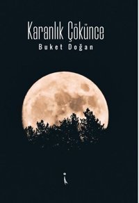 Karanlık Çökünce Buket Doğan İkinci Adam Yayınları