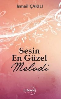 Sesin En Güzel Melodi İsmail Çakılı Liman Yayınevi