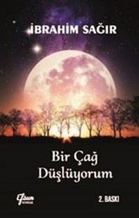 Bir Çağ Düşlüyorum İbrahim Sağır Efsun Yayıncılık