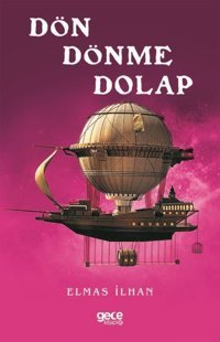 Dön Dönme Dolap Elmas İlhan Gece Kitaplığı