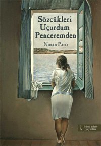 Sözcükleri Uçurdum Penceremden Nuran Paro İkinci Adam Yayınları