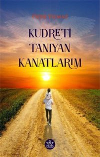 Kudreti Tanıyan Kanatlarım Özer Yılmaz Elpis Yayınları