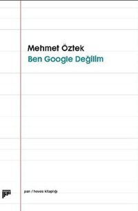 Ben Google Değilim Mehmet Öztek Pan Yayıncılık