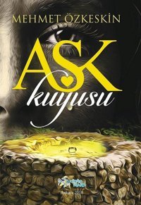Aşk Kuyusu Mehmet Özkeskin Kültür Ajans Tanıtım ve Organizasyo