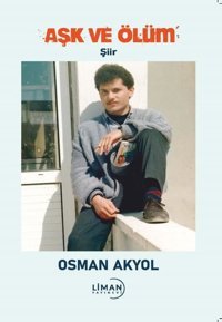 Aşk ve Ölüm Osman Akyol Liman Yayınevi