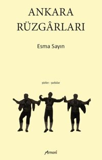 Ankara Rüzgarları: Şiirler - Şarkılar Esma Sayın Armoni