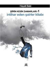 Şiirin Kesik Damarları 1 - İntihar Eden Şairler Kitabı Hayati Baki Artshop Yayıncılık