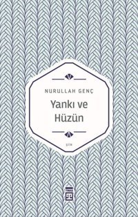 Yankı ve Hüzün Nurullah Genç Timaş Yayınları