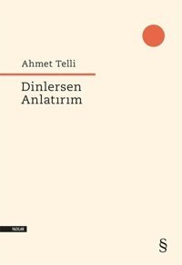 Dinlersem Anlatırım Ahmet Telli Everest Yayınları