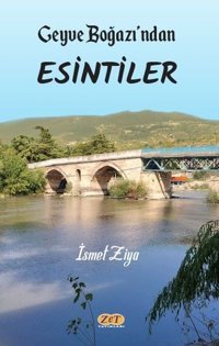 Geyve Boğazı'ndan Esintiler İsmet Ziya Zet Yayınları