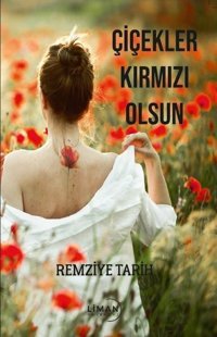 Çiçekler Kırmızı Olsun Remziye Tarih Liman Yayınevi