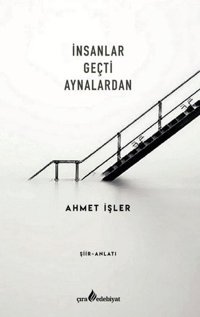 İnsanlar Geçti Aynalardan Ahmet İşler Çıra Yayınları