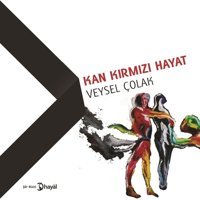 Kan Kırmızı Hayat Veysel Çolak Hayal