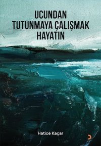 Ucundan Tutunmaya Çalışmak Hayatın Hatice Kaçar Cinius
